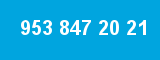 953 847 20 21